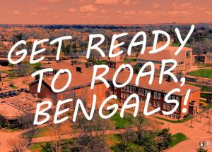 The words "Get Ready to Roar Bengals!" written across a backdrop aerial view of the campus